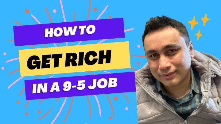 How to get rich in a 9 to 5&nbsp;job